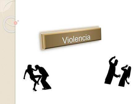 Violencia.