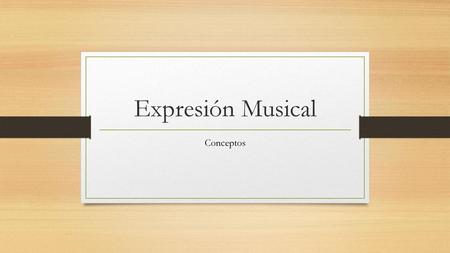 Expresión Musical Conceptos.