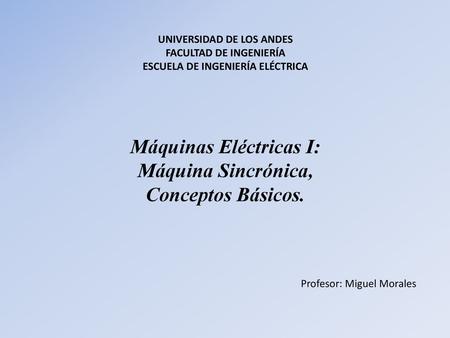Máquinas Eléctricas I: Máquina Sincrónica, Conceptos Básicos.