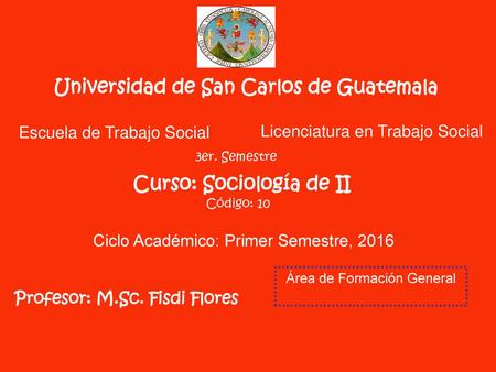 Universidad de San Carlos de Guatemala Curso: Sociología de II