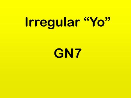 Irregular “Yo” GN7.