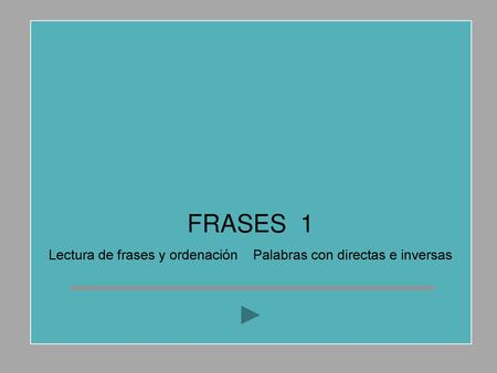Lectura de frases y ordenación Palabras con directas e inversas