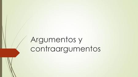 Argumentos y contraargumentos