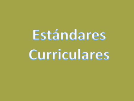 Estándares Curriculares.