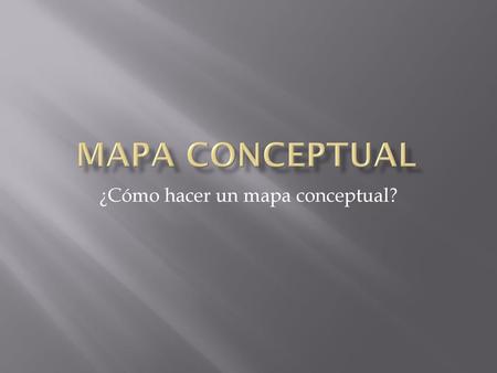 ¿Cómo hacer un mapa conceptual?