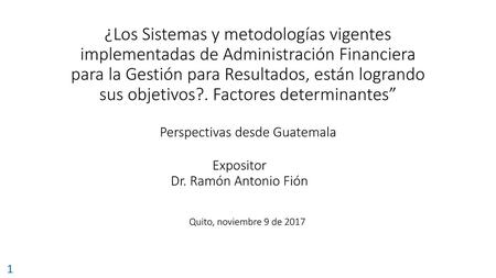 ¿Los Sistemas y metodologías vigentes implementadas de Administración Financiera para la Gestión para Resultados, están logrando sus objetivos?. Factores.