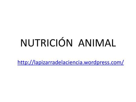 NUTRICIÓN ANIMAL http://lapizarradelaciencia.wordpress.com/