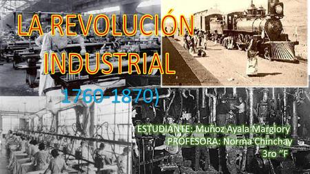 LA REVOLUCIÓN INDUSTRIAL ) ESTUDIANTE: Muñoz Ayala Margiory
