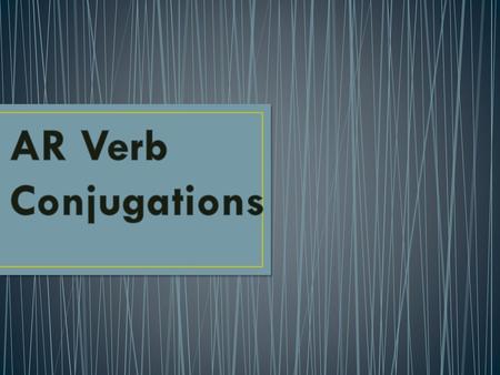 AR Verb Conjugations.