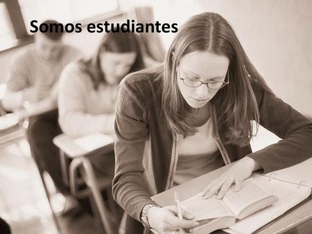 Somos estudiantes.