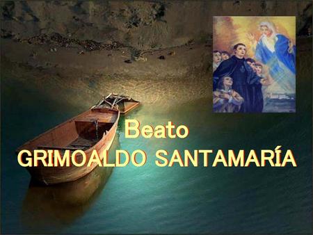 Beato GRIMOALDO SANTAMARÍA.