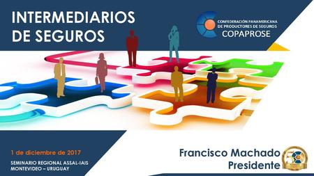 INTERMEDIARIOS DE SEGUROS Francisco Machado Presidente