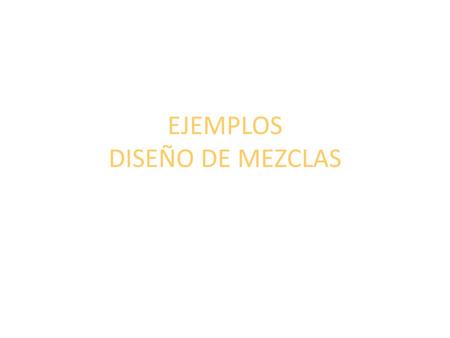 EJEMPLOS DISEÑO DE MEZCLAS