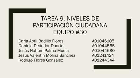 TAREA 9. NIVELES DE PARTICIPACIÓN CIUDADANA Equipo #30