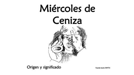 Miércoles de Ceniza Origen y significado Fuente texto EWTN.