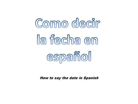 How to say the date in Spanish