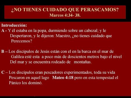 ¿NO TIENES CUIDADO QUE PERASCAMOS? Marcos 4: