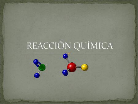 REACCIÓN QUÍMICA.