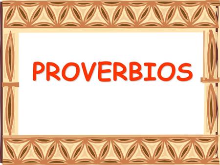 PROVERBIOS.