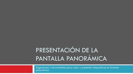 Presentación de la pantalla panorámica