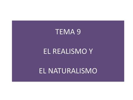 TEMA 9 EL REALISMO Y EL NATURALISMO