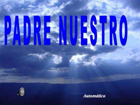 PADRE NUESTRO Automático.
