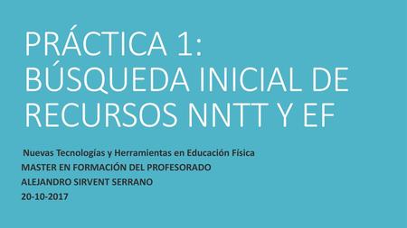 PRÁCTICA 1: BÚSQUEDA INICIAL DE RECURSOS NNTT Y EF