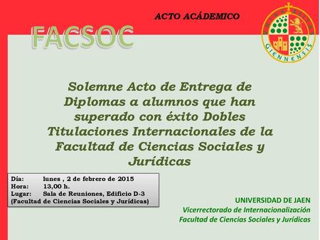 ACTO ACÁDEMICO Solemne Acto de Entrega de Diplomas a alumnos que han superado con éxito Dobles Titulaciones Internacionales de la Facultad de Ciencias.