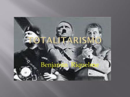 Totalitarismo Benjamín Riquelme.