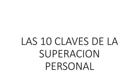 LAS 10 CLAVES DE LA SUPERACION PERSONAL