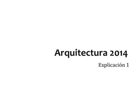 Arquitectura 2014 Explicación 1.
