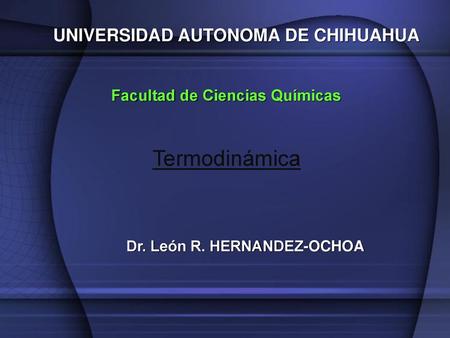 Termodinámica UNIVERSIDAD AUTONOMA DE CHIHUAHUA