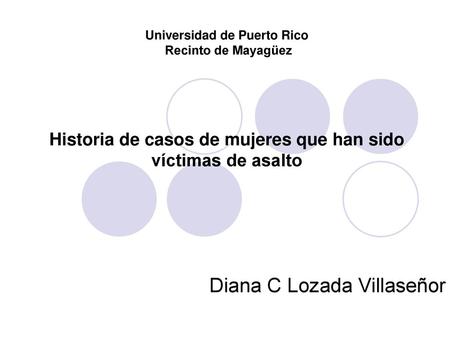 Historia de casos de mujeres que han sido víctimas de asalto