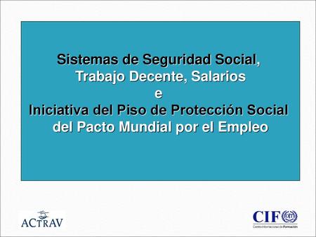 Sistemas de Seguridad Social, Trabajo Decente, Salarios e