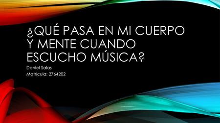 ¿Qué pasa en mi cuerpo y mente cuando escucho música?