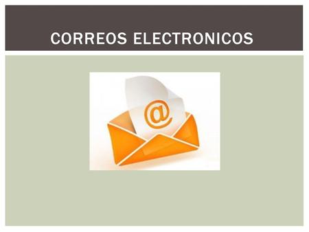 CORREOS ELECTRONICOS.