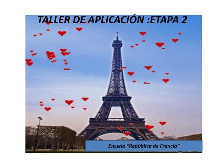 TALLER DE APLICACIÓN :ETAPA 2 Escuela “República de Francia”