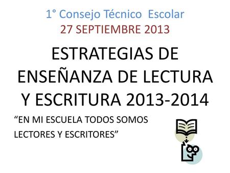 1° Consejo Técnico Escolar 27 SEPTIEMBRE 2013