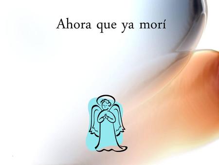 Ahora que ya morí.