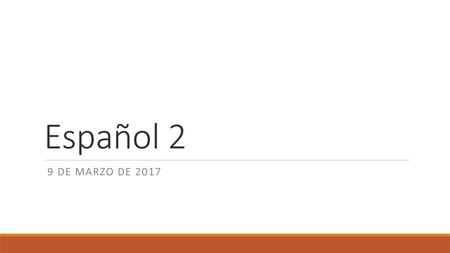 Español 2 9 de marzo de 2017.
