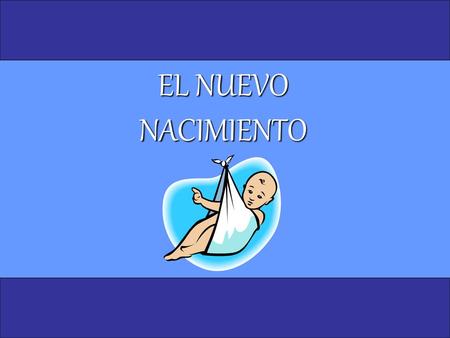 EL NUEVO NACIMIENTO.