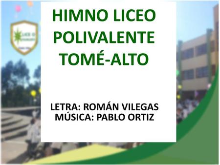 HIMNO LICEO POLIVALENTE TOMÉ-ALTO