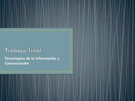 Tecnologías de la Información y Comunicación
