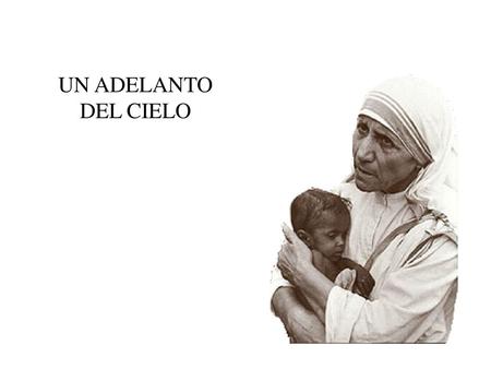 UN ADELANTO DEL CIELO.
