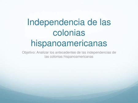 Independencia de las colonias hispanoamericanas