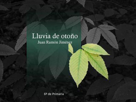 Lluvia de otoño Juan Ramón Jiménez 6º de Primaria