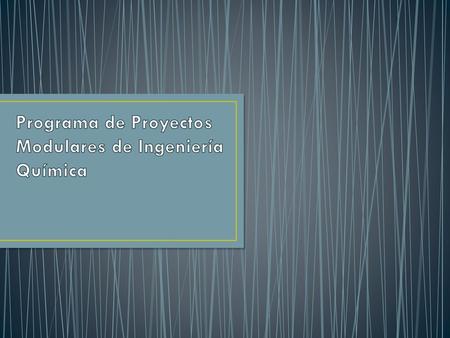 Programa de Proyectos Modulares de Ingeniería Química