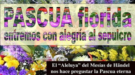 El “Aleluya” del Mesías de Händel nos hace pregustar la Pascua eterna