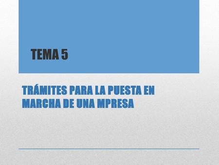 TRÁMITES PARA LA PUESTA EN MARCHA DE UNA MPRESA