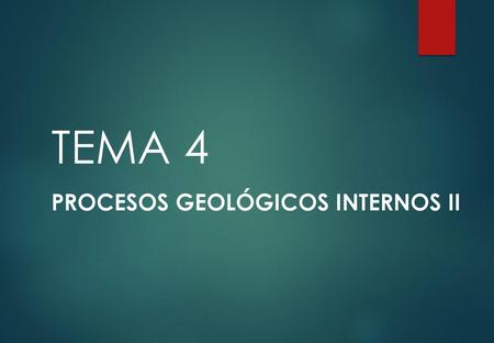 PROCESOS GEOLÓGICOS INTERNOS II